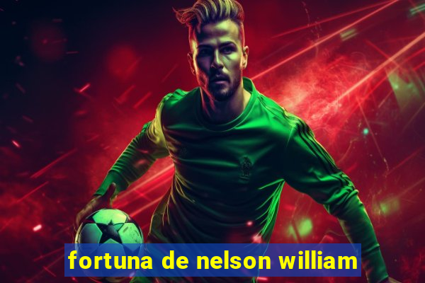 fortuna de nelson william